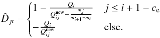 \appendix \setcounter{section}{1} \begin{equation} \hat{D}_{ji} = \begin{cases} 1 - \frac{Q_i}{Q^\mathrm{new}_{ij} - \frac{m_j}{m_{i+1}-m_i}} & j \leq i + 1 - c_{\rm e} \\ -\frac{Q_i}{Q^\mathrm{new}_{ij}} & \text{else}. \end{cases} \end{equation}