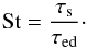 \begin{equation} \mathrm{St} = \frac{\tau_\mathrm{s}}{\tau_\mathrm{ed}}\cdot \label{eqnStokesDef} \end{equation}