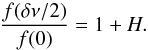 \begin{equation} \label{eq:shellH} \frac{f(\delta\nu/2)}{f(0)}=1+H. \end{equation}