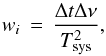 \begin{equation} \label{eq:weights} w_{i}\,=\,\frac{\Delta t\Delta \nu}{T_{{\rm sys}}^{2}}, \end{equation}