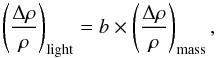 % subequation 2430 0 \begin{equation} \left( \dfrac{\Delta \rho}{\rho}\right)_{\rm light} = b \times \left( \dfrac{\Delta \rho}{\rho}\right)_{\rm mass} , \end{equation}