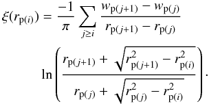 \begin{eqnarray} \begin{split} \xi(r_{{\rm p}(i)}) & = \frac{-1}{\pi} \sum_{j\geq i} \frac{w_{{\rm p}(j+1)}-w_{{\rm p}(j)}}{r_{{\rm p}(j+1)}-r_{{\rm p}(j)}} \\ &\ln \left( \frac{r_{{\rm p}(j+1)} + \sqrt{r_{{\rm p}(j+1)}^{2}-r_{{\rm p}(i)}^{2}}}{r_{{\rm p}(j)}+ \sqrt{r_{{\rm p}(j)}^{2}-r_{{\rm p}(i)}^{2}}} \right) \cdot \end{split} \end{eqnarray}