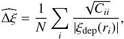\begin{equation} \widehat{\Delta \xi} = \frac{1}{N}\sum_{i} \frac{\sqrt{C_{ii}}}{|\xi_{\rm dep}(r_{i})|} , \end{equation}