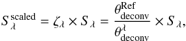 \begin{equation} \label{eq:sizecor} S_{\lambda}^{\mathrm{scaled}}=\zeta_{\lambda} \times S_{\lambda} = \frac{\theta_{\rm deconv}^{\rm Ref}}{\theta_{\rm deconv}^{\lambda}} \times S_{\lambda} , \end{equation}
