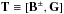 \hbox{$\b{T} \equiv [\b{B}^\pm, \b{G}]$}
