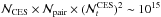 \hbox{$\N{\mathrm{CES}} \times \N{\mathrm{pair}} \times (\N{t}^\text{CES})^{2} \sim 10^{15}$}