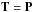 \hbox{$\b{T} = \b{P}$}