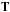 \hbox{$\b{T}$}
