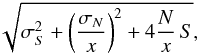 \begin{eqnarray} \sqrt{\sigma^2_S + \left(\frac{\sigma_N}{x}\right)^2 + 4 \frac{N}{x} \,S}, \end{eqnarray}