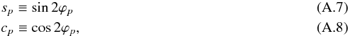 \appendix \setcounter{section}{1} \begin{eqnarray} && s_p \equiv \sin 2\varphi_p\\ && c_p \equiv \cos 2\varphi_p, \end{eqnarray}