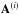 \hbox{$\b{A}^{\left(i\right)}$}