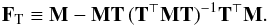 \begin{eqnarray} \b{F}_{{\rm T}} \equiv \b{M} - \b{M}\b{T}\,(\b{T}^\T\b{M}\b{T})^{-1}\b{T}^\T\b{M}. \label{filter} \end{eqnarray}