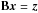 \hbox{$\b{B}\vec{x}=\vec{z}$}
