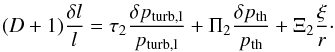 \appendix \setcounter{section}{2} \begin{eqnarray} (D+1)\frac{\delta l}{l}= \tau_2\frac{\delta p_{\rm turb,l}}{p_{\rm turb,l}}+ \Pi_2\frac{\delta p_{\rm th}}{p_{\rm th}}+\Xi_2\frac{\xi}{r}\cdot \label{eq:part2} \end{eqnarray}