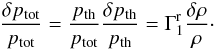 \begin{eqnarray} \frac{\delta p_{\rm tot}}{p_{\rm tot}}=\frac{p_{\rm th}}{p_{\rm tot}}\frac{\delta p_{\rm th}}{p_{\rm th}} =\Gamma^{\rm r}_1\frac{\delta\rho}{\rho}\cdot \end{eqnarray}