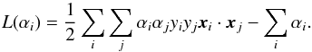 \begin{equation} L(\alpha_i) = {1 \over 2} \sum_{i} \sum_{j}\alpha_i \alpha_j y_i y_j {\vec x}_i \cdot {\vec x}_j - \sum_{i} \alpha_i . \label{ohp2} \end{equation}