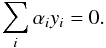\begin{equation} \sum_{i}\alpha_i y_i = 0. \label{alphaconst2} \end{equation}