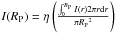 \hbox{$I(R_{\rm P}) = \eta \left( { { \int_0^{R_{\rm P}} I(r) 2 \pi r {\rm d}r } \over {\pi {R_{\rm P}}^2 } } \right)$}