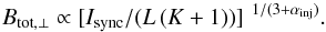 \begin{equation} B_{\mathrm{tot},\perp} \propto [I_\mathrm{sync}/(L \, (K+1))]^{\,\,\,1/(3+\alpha_{\text{inj}})} . \label{eq:equi} \end{equation}