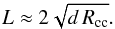 \begin{equation} L \approx 2 \sqrt{ d \, R_\text{cc} } . \end{equation}