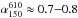 \hbox{$\alpha_{150}^{610} \approx 0.7{-}0.8$}