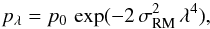 \begin{equation} p_\lambda = p_0 \, \exp ( -2\,\sigma_\text{RM}^2\,\lambda^4 ) , \end{equation}