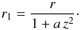 \begin{equation} r_1 = \frac{r}{1 + a \, z^2}\cdot \label{eq_r1_C} \end{equation}