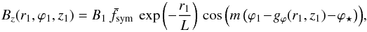 \begin{equation} B_z(r_1,\varphi_1,z_1) = B_1 \ \bar{f}_{\rm sym} \ \exp \left( - \frac{r_1}{L} \right) \ \cos \Big( m \, \big( \varphi_1 - g_\varphi (r_1,z_1) - \varphi_\star \big) \Big), \label{eq_B1_CD} \end{equation}