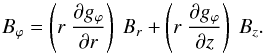 \begin{equation} B_\varphi = \left( r \ \frac{\partial g_\varphi}{\partial r} \right) \ B_r + \left( r \ \frac{\partial g_\varphi}{\partial z} \right) \ B_z. \label{eq_Bphi_g} \end{equation}