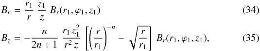 \begin{eqnarray} B_r \!\!\!\!& = &\!\!\!\! \frac{r_1}{r} \ \frac{z_1}{z} \ B_r(r_1,\varphi_1,z_1) \label{eq_Br_Bd} \\ B_z \!\!\!\!& = &\!\!\!\! - \frac{n}{2n+1} \ \frac{r_1 \, z_1^2}{r^2 \, z} \ \left[ \left( \frac{r}{r_1} \right)^{-n} - \sqrt{\frac{r}{r_1}} \right] \ B_r(r_1,\varphi_1,z_1), \label{eq_Bz_Bd} \end{eqnarray}