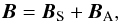 \begin{equation} {\boldvec B} = {\boldvec B}_{\rm S} + {\boldvec B}_{\rm A}, \label{eq_B_tot} \end{equation}