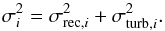 \appendix \setcounter{section}{1} \begin{equation} \sigma^2_i = \sigma^2_{{\rm rec},i} + \sigma^2_{{\rm turb},i}. \label{eq_sigma_i} \end{equation}