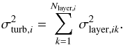 \appendix \setcounter{section}{1} \begin{equation} \sigma^2_{{\rm turb},i} = \sum_{k=1}^{N_{{\rm layer},i}} \sigma^2_{{\rm layer},ik}. \label{eq_sigma_turb} \end{equation}
