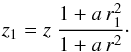 \begin{equation} z_1 = z \ \frac{1 + a \, r_1^2}{1 + a \, r^2}\cdot \label{eq_z1_A} \end{equation}