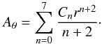 \begin{equation} A_{\theta} = \sum_{n=0}^{7}\frac{C_{n}r^{n+2}}{n+2}\cdot \end{equation}