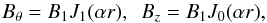 \begin{equation} \label{eq:bessel} B_{\theta}=B_{1}J_{1}(\alpha r),\,\,\, B_{z}=B_{1}J_{0}(\alpha r), \end{equation}