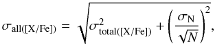 $$\sigma_{\rm all([X/Fe])} = \sqrt{\sigma^2_{\rm total([X/Fe])}+\left(\frac{\sigma_{\rm N}}{\sqrt{N}}\right)^2 }, $$