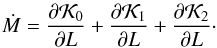 \begin{equation} \dot{M} = \frac{\partial \mathcal{K}_0}{\partial L}+\frac{\partial \mathcal{K}_1}{\partial L}+\frac{\partial \mathcal{K}_2}{\partial L} \cdot \label{eq11} \end{equation}