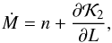 \begin{equation} \dot{M} = n + \frac{\partial \mathcal{K}_2}{\partial L} \rm{,} \label{eq12} \end{equation}