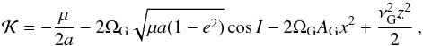 \begin{equation} \mathcal{K} = -\dfrac{\mu}{2 a} - 2 \Omega_{\rm G} \sqrt{\mu a (1 - e^2)} \cos I - 2 \Omega_{\rm G} A_{\rm G} x^2 + \dfrac{\nu_{\rm G}^2 z^2 }{2} \, \rm{,} \label{eq4} \end{equation}