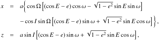 \begin{eqnarray} x &=& a \bigg\{ \cos \Omega \left[ (\cos E - e) \cos \omega - \sqrt{1-e^2} \sin E \sin \omega\right]\nonumber \\ &&- \cos I \sin \Omega \left[ (\cos E - e) \sin \omega + \sqrt{1-e^2} \sin E \cos \omega \right] \bigg\} \, \rm{,} \nonumber\\ z &=& a \sin I \left[ (\cos E - e) \sin \omega + \sqrt{1-e^2} \sin E \cos \omega \right] \rm{,} \label{eq5} \end{eqnarray}