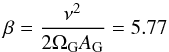 \begin{equation} \beta = \dfrac{\nu^2}{2 \Omega_{\rm G} A_{\rm G}} = 5.77 \, \rm{} \label{eq6d} \end{equation}