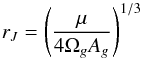 \begin{equation} r_J = \left( \dfrac{\mu }{4 \Omega_g A_g } \right) ^{1/3} \, \rm{} \label{eq6dx} \end{equation}