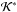 \hbox{$\mathcal{K^*}$}
