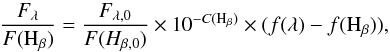 \begin{equation} \frac{F_{\lambda}}{F({\rm H}_{\beta})}=\frac{F_{\lambda,0}}{F(H_{\beta,0})}\times10^{-C({\rm H}_{\beta})}\times(f(\lambda)-f({\rm H}_{\beta})) , \end{equation}