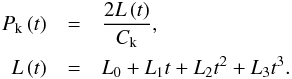 \begin{eqnarray} P_\textrm{k} \left( t \right) &=& \frac{2L \left( t \right)}{C_\textrm{k}}, \nonumber \\ L \left( t \right) &=& L_\textrm{0} + L_\textrm{1} t + L_\textrm{2} t^2 + L_\textrm{3} t^3. \label{eq:length} \end{eqnarray}