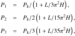 \begin{eqnarray} P_\textrm{1} &=& P_\textrm{k}/\left( 1 + L/3 \pi^2 H \right), \nonumber \\[1mm] P_\textrm{2} &=& P_\textrm{k}/2 \left( 1 + L/15 \pi^2 H \right), \nonumber \\[1mm] P_\textrm{3} &=& P_\textrm{k}/3 \left( 1 + L/35 \pi^2 H \right), \label{eq:stratified} \end{eqnarray}