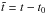 \hbox{$\tilde{t} = t - t_\textrm{0}$}