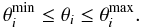 $$\theta_i^{\mathrm{min}} \le \theta_i \le \theta_i^{\mathrm{max}}.$$