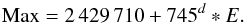 \begin{equation} {\rm Max} = 2\,429\,710 + 745^d *E. \end{equation}